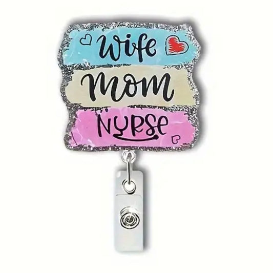 Wife, Mom, Nurse, Retractable Badge Reel Holder
