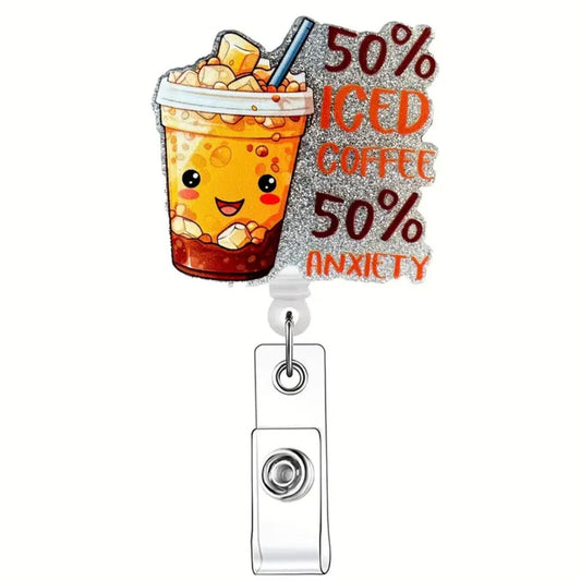 50% Iced Coffee/50% Anxiety, Retractable Badge Reel Holder